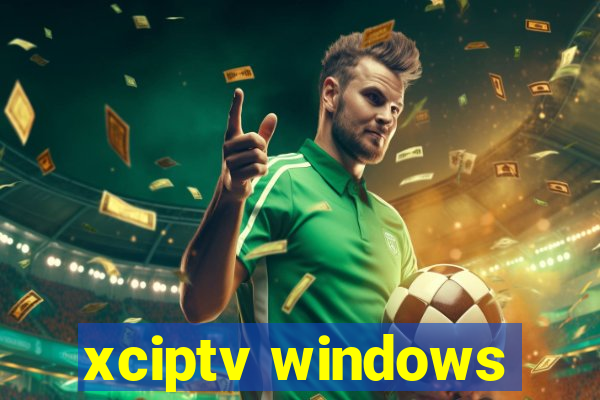 xciptv windows